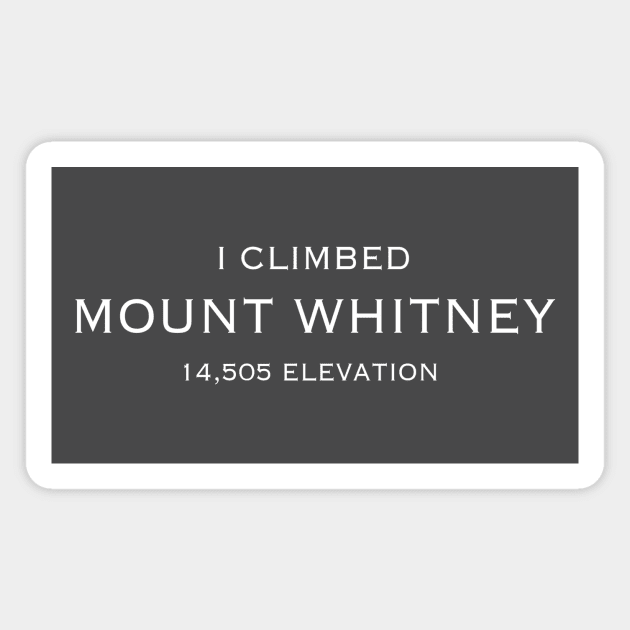 I CLIMBED MOUNT WHITNEY Magnet by jStudio